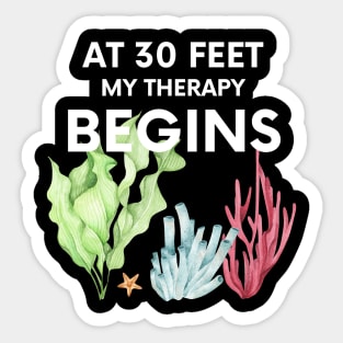 "my therapy begins at 30 feet" funny text for diving lover Sticker